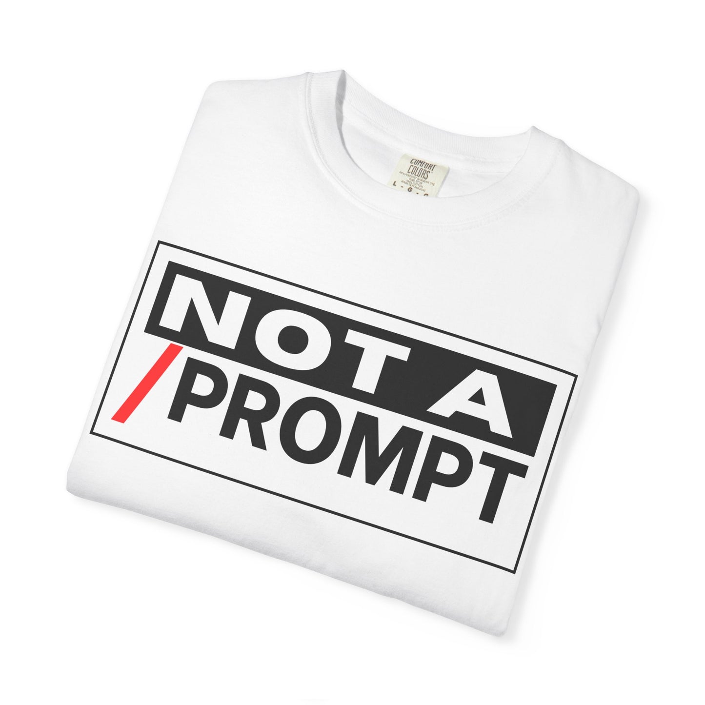 SIREN INDUSTRIES NEW - Not A Prompt T-Shirt - Funny Graphic Tee, Casual Wear, Gifts for Writers, Unique Self-Expression Shirt