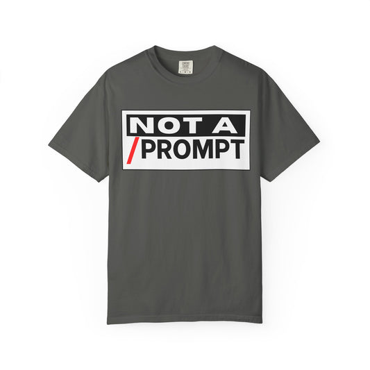SIREN INDUSTRIES NEW - Not A Prompt T-Shirt - Funny Graphic Tee, Casual Wear, Gifts for Writers, Unique Self-Expression Shirt