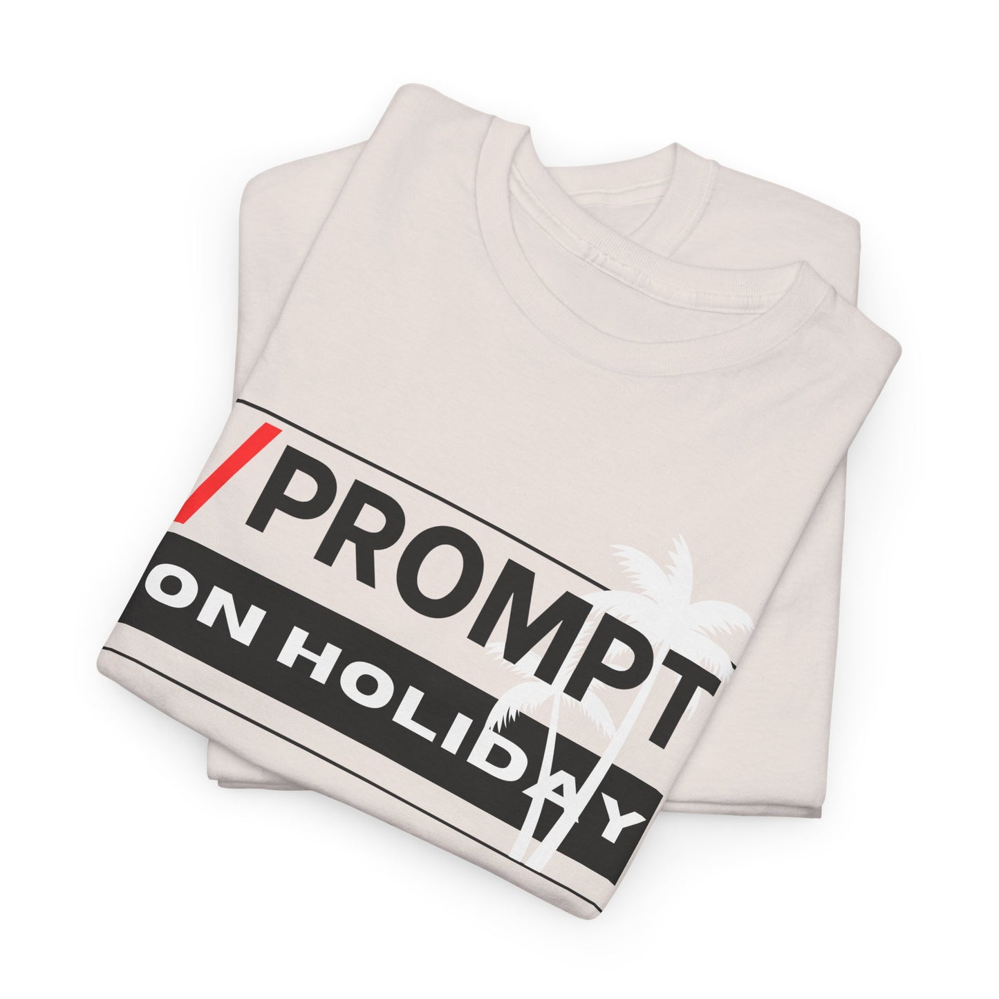 The PROMPT collection - ON HOLIDAY T-shirt, Unique Prompt Unisex Heavy Cotton Tee, Graphic T-Shirt, Relaxed Fit Top, Casual Wear, Gift for Creatives, Everyday Style