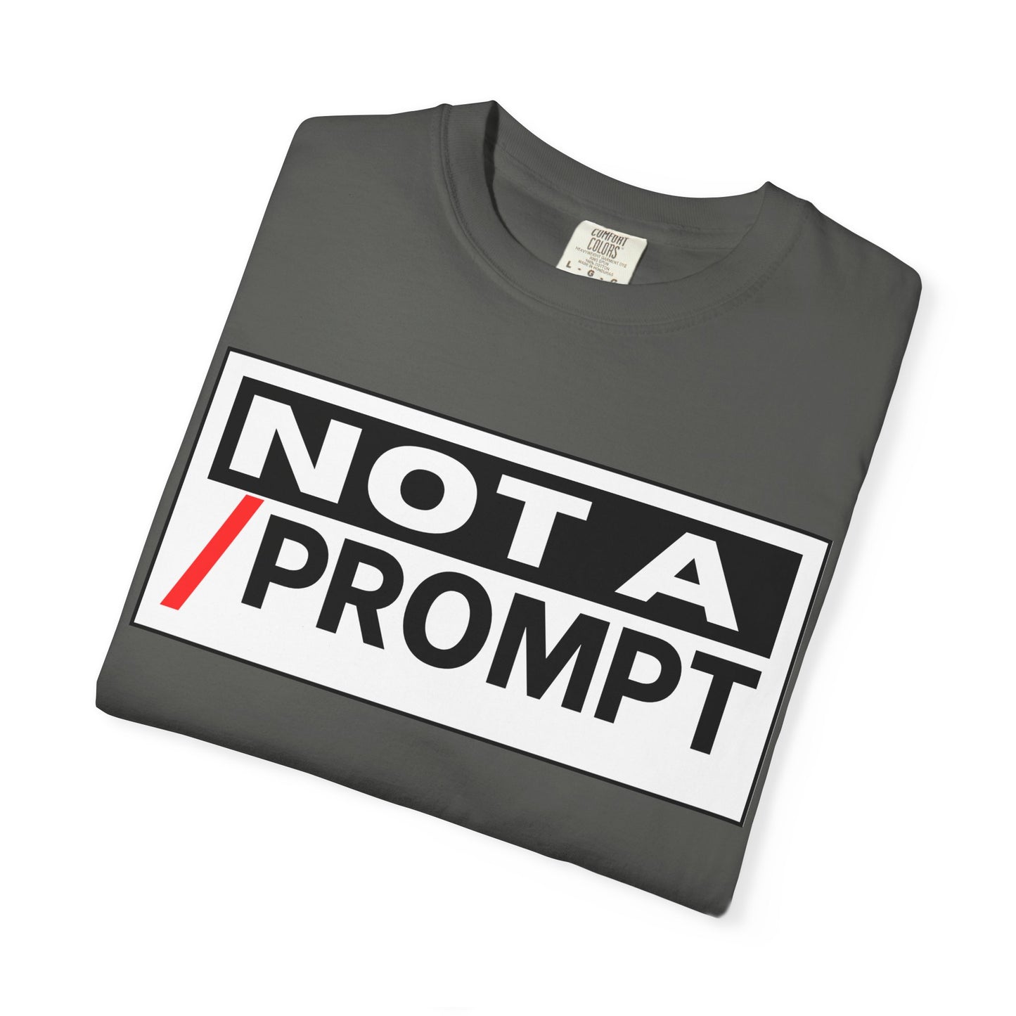 SIREN INDUSTRIES NEW - Not A Prompt T-Shirt - Funny Graphic Tee, Casual Wear, Gifts for Writers, Unique Self-Expression Shirt