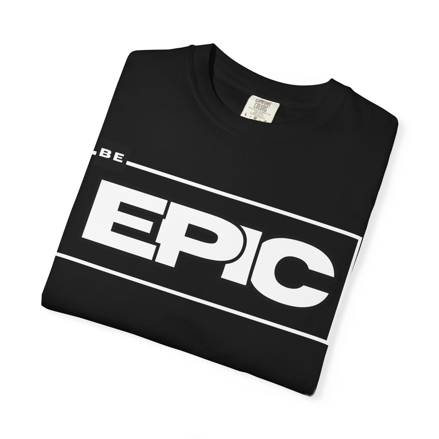 SIREN INDUSTRIES NEW - Be Epic T-shirt - Casual Wear, Motivational Shirt, Fashion Present