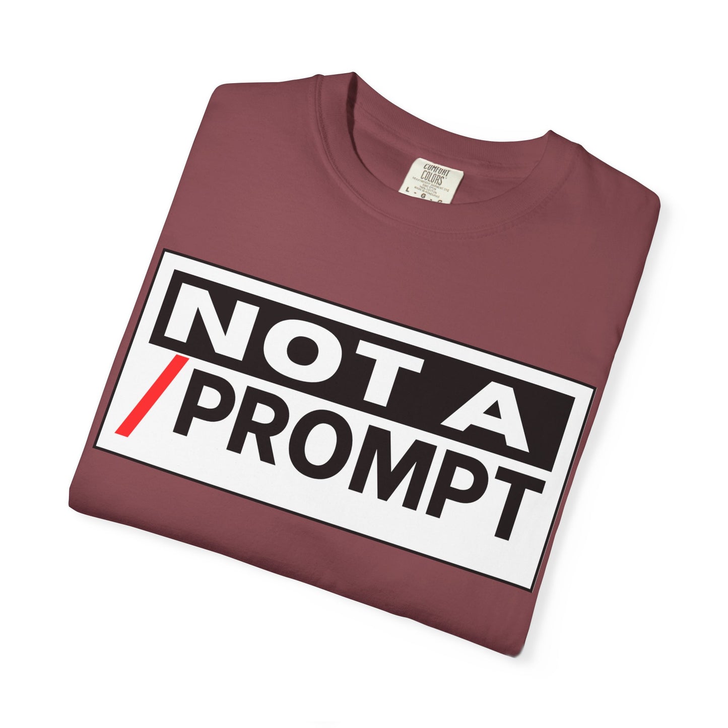 SIREN INDUSTRIES NEW - Not A Prompt T-Shirt - Funny Graphic Tee, Casual Wear, Gifts for Writers, Unique Self-Expression Shirt