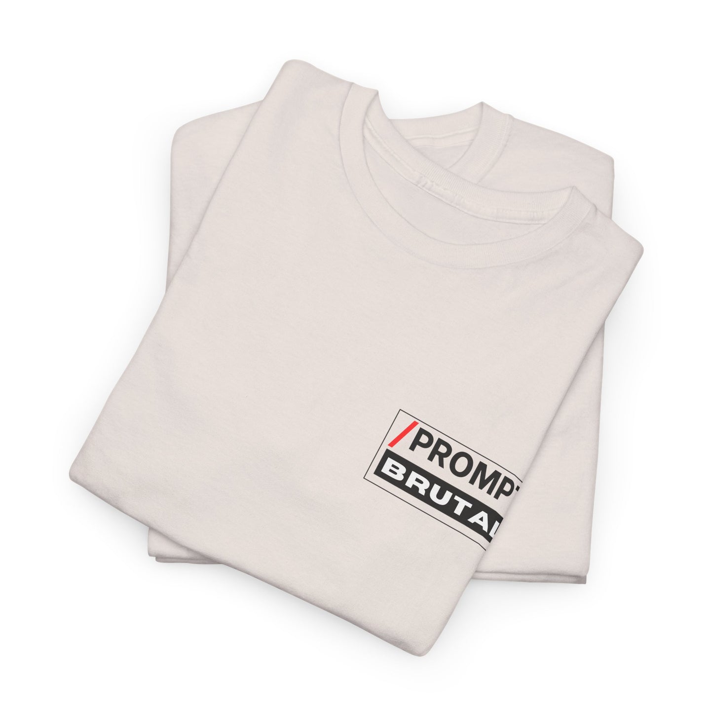 The PROMPT collection - BRUTAL T-shirt, Unique Prompt Unisex Heavy Cotton Tee, Graphic T-Shirt, Relaxed Fit Top, Casual Wear, Gift for Creatives, Everyday Style