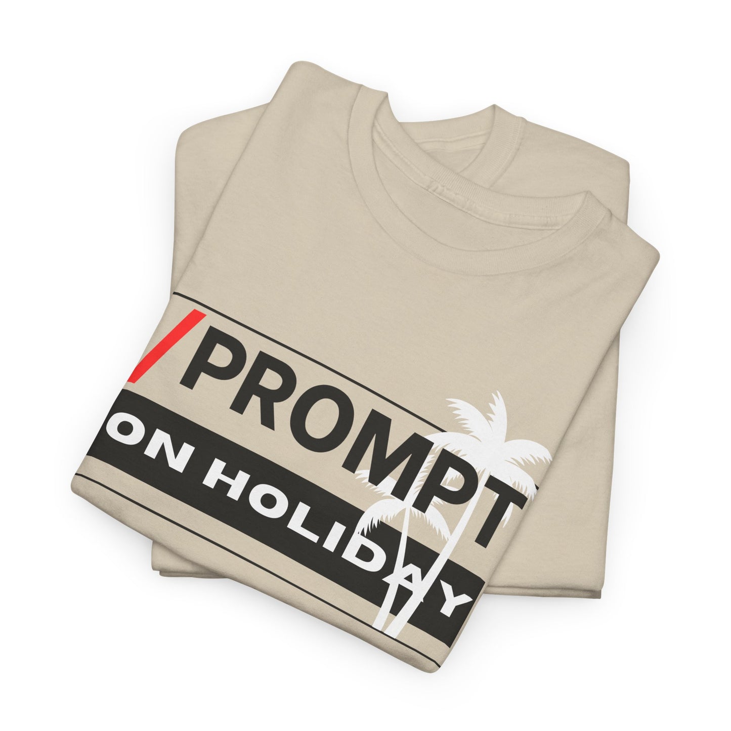 The PROMPT collection - ON HOLIDAY T-shirt, Unique Prompt Unisex Heavy Cotton Tee, Graphic T-Shirt, Relaxed Fit Top, Casual Wear, Gift for Creatives, Everyday Style