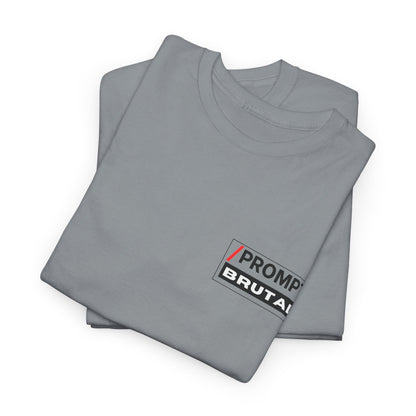 The PROMPT collection - BRUTAL T-shirt, Unique Prompt Unisex Heavy Cotton Tee, Graphic T-Shirt, Relaxed Fit Top, Casual Wear, Gift for Creatives, Everyday Style