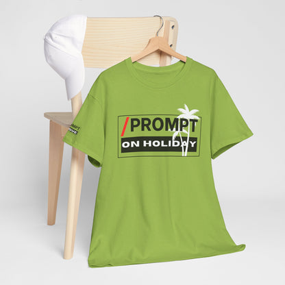 The PROMPT collection - ON HOLIDAY T-shirt, Unique Prompt Unisex Heavy Cotton Tee, Graphic T-Shirt, Relaxed Fit Top, Casual Wear, Gift for Creatives, Everyday Style