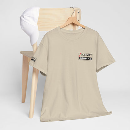 The PROMPT collection - BRUTAL T-shirt, Unique Prompt Unisex Heavy Cotton Tee, Graphic T-Shirt, Relaxed Fit Top, Casual Wear, Gift for Creatives, Everyday Style