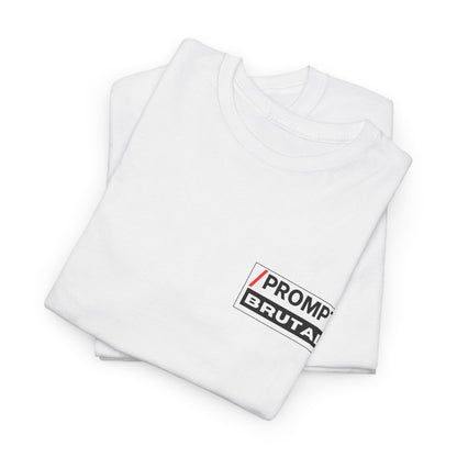 The PROMPT collection - BRUTAL T-shirt, Unique Prompt Unisex Heavy Cotton Tee, Graphic T-Shirt, Relaxed Fit Top, Casual Wear, Gift for Creatives, Everyday Style