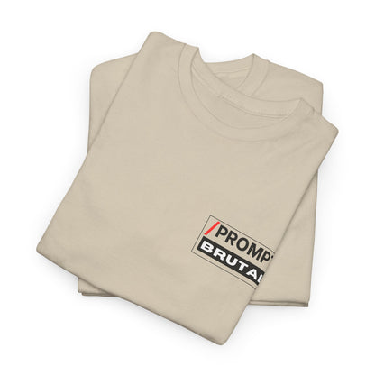 The PROMPT collection - BRUTAL T-shirt, Unique Prompt Unisex Heavy Cotton Tee, Graphic T-Shirt, Relaxed Fit Top, Casual Wear, Gift for Creatives, Everyday Style