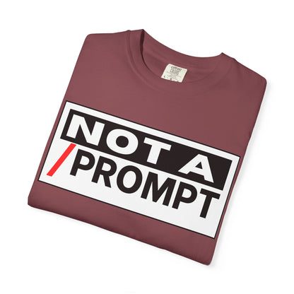 SIREN INDUSTRIES NEW - Not A Prompt T-Shirt - Funny Graphic Tee, Casual Wear, Gifts for Writers, Unique Self-Expression Shirt