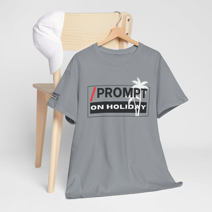 The PROMPT collection - ON HOLIDAY T-shirt, Unique Prompt Unisex Heavy Cotton Tee, Graphic T-Shirt, Relaxed Fit Top, Casual Wear, Gift for Creatives, Everyday Style