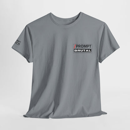 The PROMPT collection - BRUTAL T-shirt, Unique Prompt Unisex Heavy Cotton Tee, Graphic T-Shirt, Relaxed Fit Top, Casual Wear, Gift for Creatives, Everyday Style